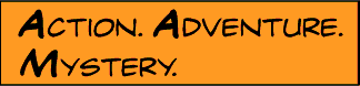 Action. Adventure. Mystery.