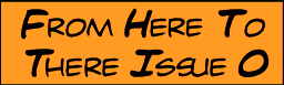 From Here to There Issue 0
